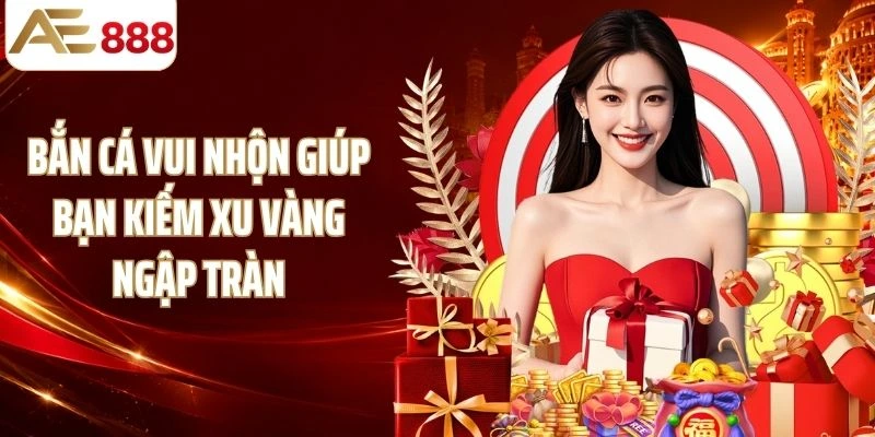 Bắn cá vui nhộn giúp bạn kiếm xu vàng ngập tràn
