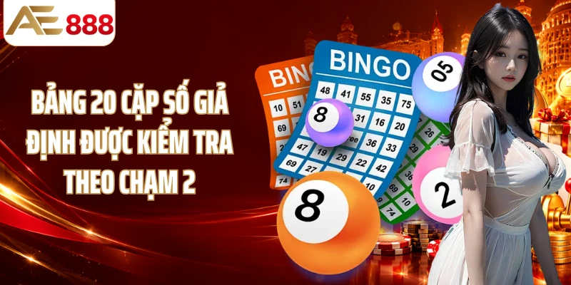 Bảng 20 cặp số giả định được kiểm tra theo chạm 2