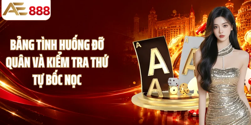 Bảng tình huống đỡ quân và kiểm tra thứ tự bốc nọc