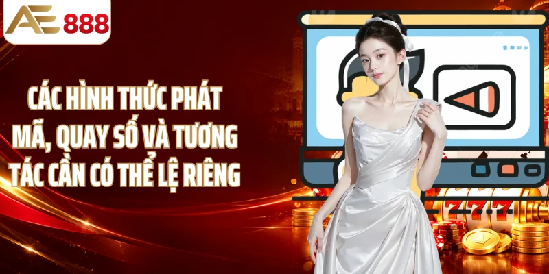 Các hình thức phát mã, quay số và tương tác cần có thể lệ riêng