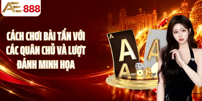 Cách chơi bài tấn với các quân chủ và lượt đánh minh họa