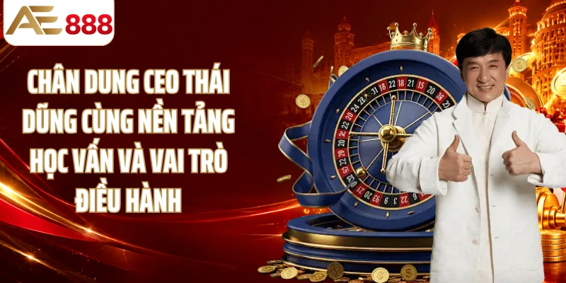 Chân dung CEO Thái Dũng cùng nền tảng học vấn và vai trò điều hành