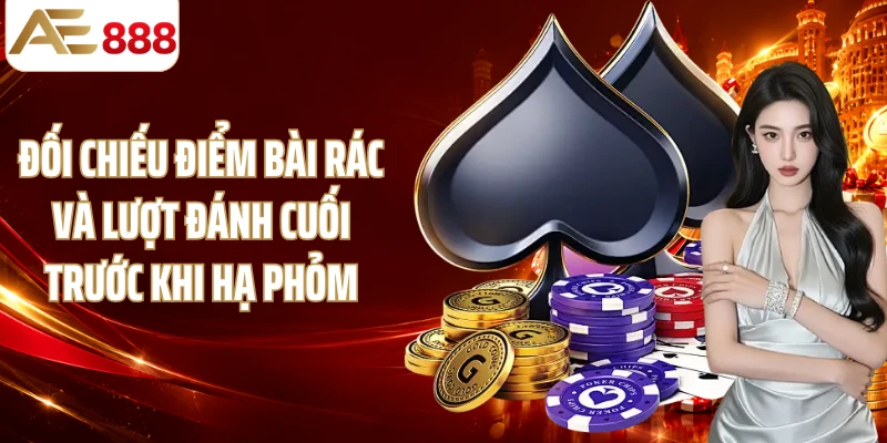 Đối chiếu điểm bài rác và lượt đánh cuối trước khi hạ phỏm