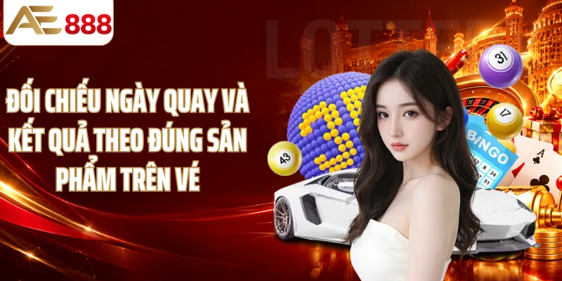 Đối chiếu ngày quay và kết quả theo đúng sản phẩm trên vé