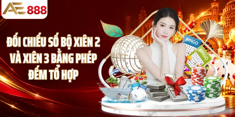 Đối chiếu số bộ xiên 2 và xiên 3 bằng phép đếm tổ hợp