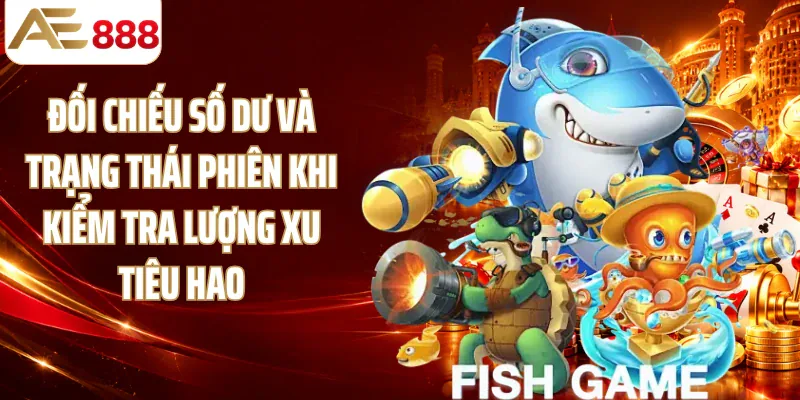 Đối chiếu số dư và trạng thái phiên khi kiểm tra lượng xu tiêu hao
