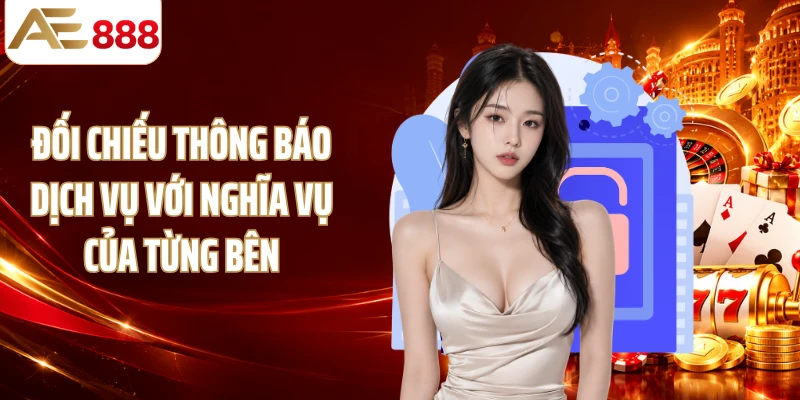 Đối chiếu thông báo dịch vụ với nghĩa vụ của từng bên