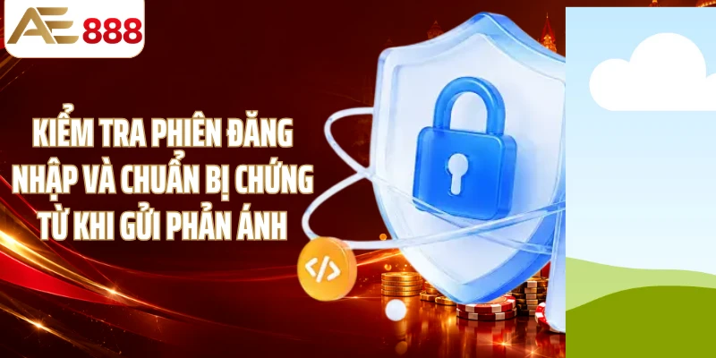 Kiểm tra phiên đăng nhập và chuẩn bị chứng từ khi gửi phản ánh
