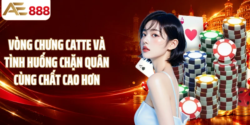 Vòng chưng Catte và tình huống chặn quân cùng chất cao hơn